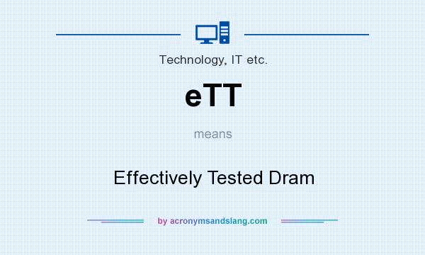 What does eTT mean? It stands for Effectively Tested Dram
