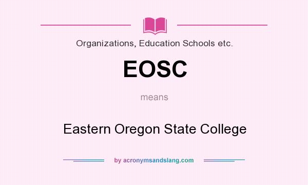 What does EOSC mean? It stands for Eastern Oregon State College