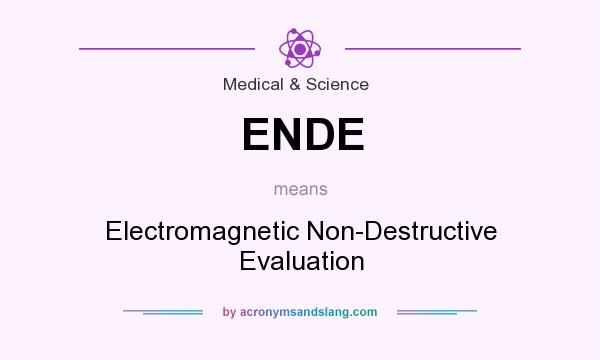 What does ENDE mean? It stands for Electromagnetic Non-Destructive Evaluation