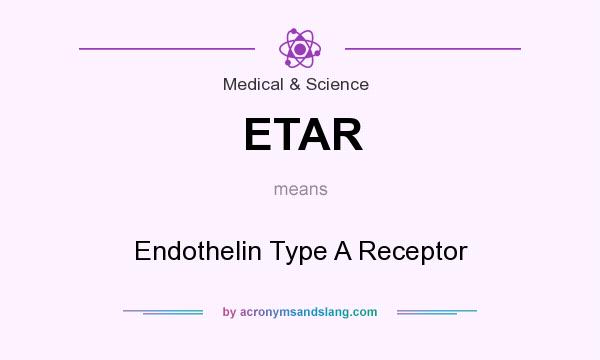 What does ETAR mean? It stands for Endothelin Type A Receptor