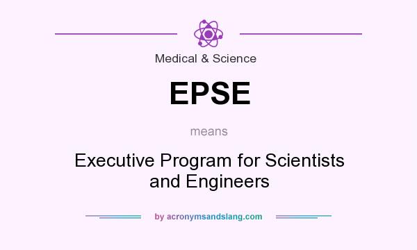 What does EPSE mean? It stands for Executive Program for Scientists and Engineers