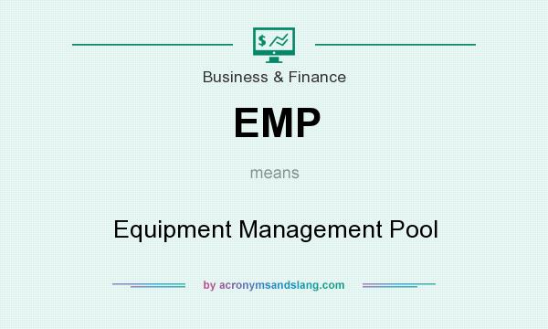 What does EMP mean? It stands for Equipment Management Pool