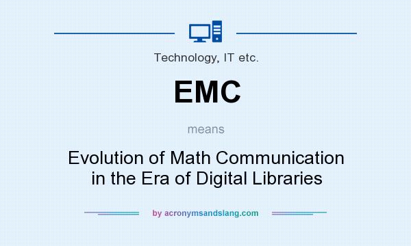 What does EMC mean? It stands for Evolution of Math Communication in the Era of Digital Libraries