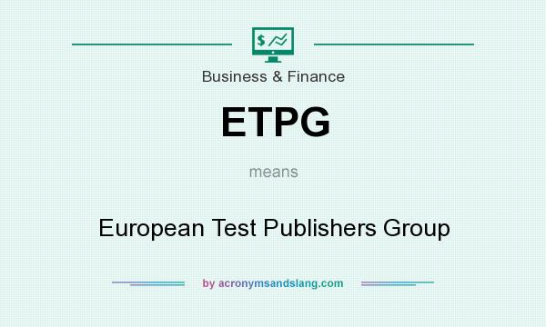 What does ETPG mean? It stands for European Test Publishers Group