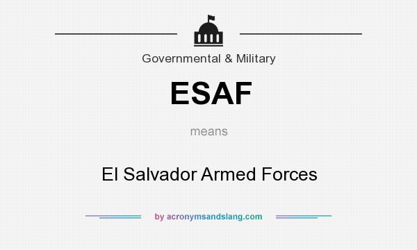 What does ESAF mean? It stands for El Salvador Armed Forces