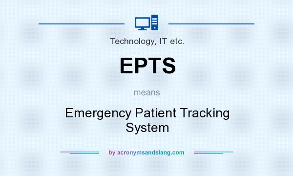 What does EPTS mean? It stands for Emergency Patient Tracking System