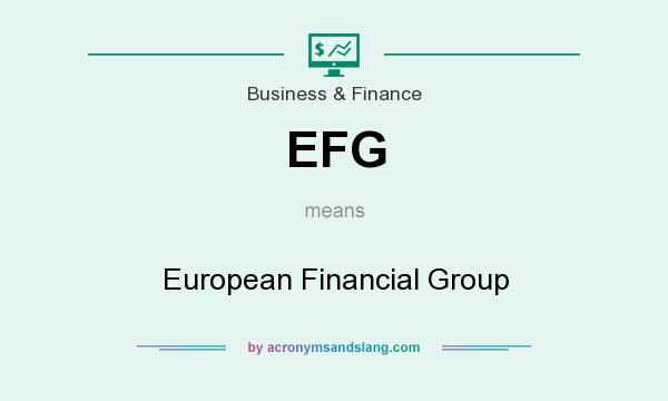 What does EFG mean? It stands for European Financial Group