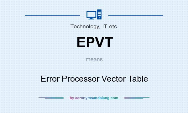What does EPVT mean? It stands for Error Processor Vector Table