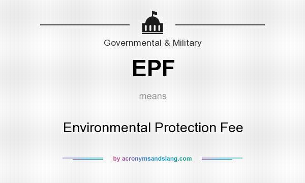 What does EPF mean? It stands for Environmental Protection Fee