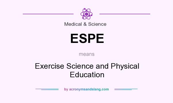 What does ESPE mean? It stands for Exercise Science and Physical Education
