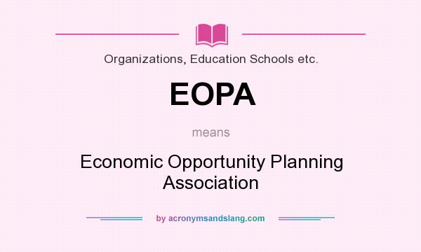 What does EOPA mean? It stands for Economic Opportunity Planning Association