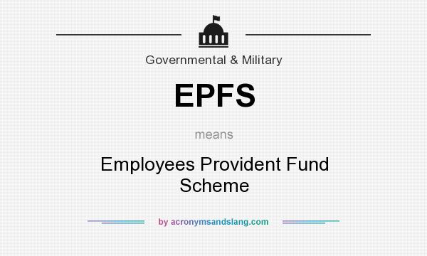 What does EPFS mean? It stands for Employees Provident Fund Scheme
