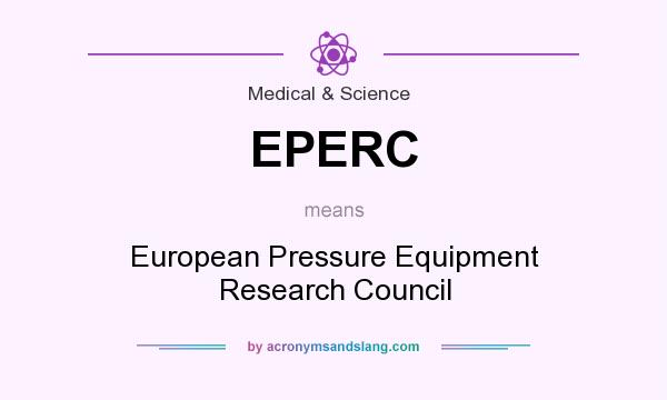 What does EPERC mean? It stands for European Pressure Equipment Research Council