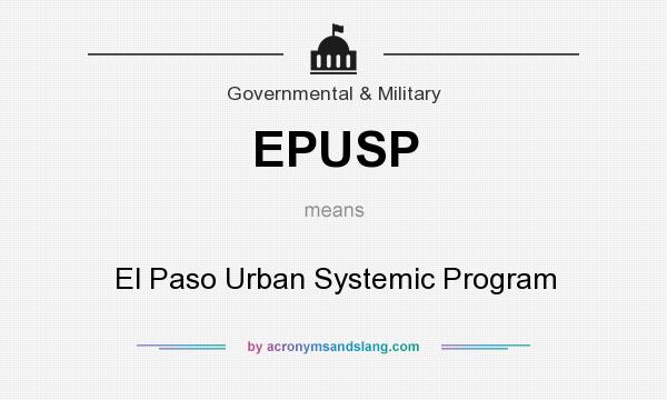 What does EPUSP mean? It stands for El Paso Urban Systemic Program