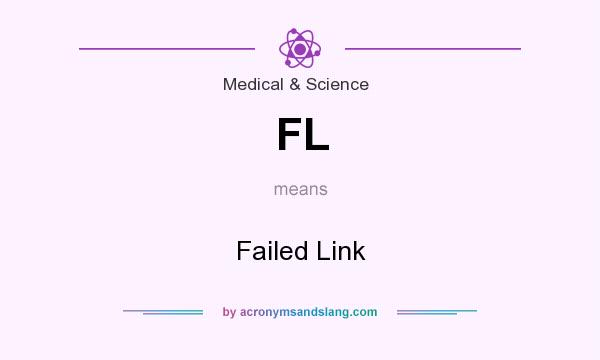 What does FL mean? It stands for Failed Link