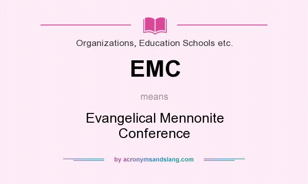 What does EMC mean? It stands for Evangelical Mennonite Conference