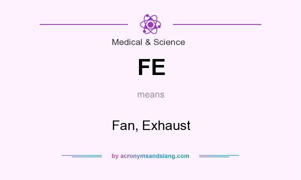 What does FE mean? It stands for Fan, Exhaust