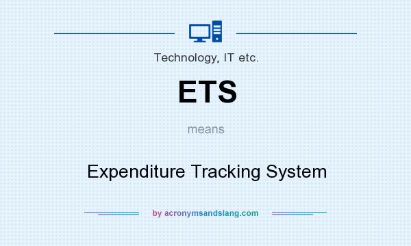 What does ETS mean? It stands for Expenditure Tracking System