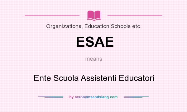 What does ESAE mean? It stands for Ente Scuola Assistenti Educatori
