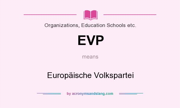 What does EVP mean? It stands for Europäische Volkspartei