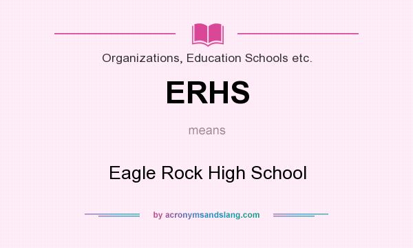What does ERHS mean? It stands for Eagle Rock High School
