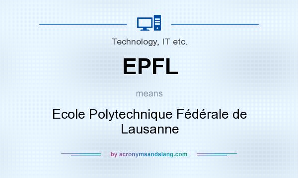 What does EPFL mean? It stands for Ecole Polytechnique Fédérale de Lausanne