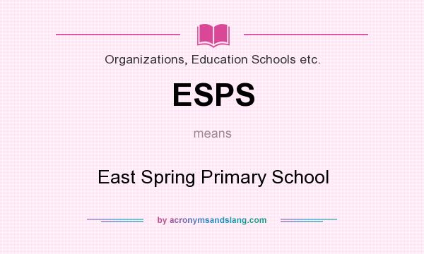 What does ESPS mean? It stands for East Spring Primary School