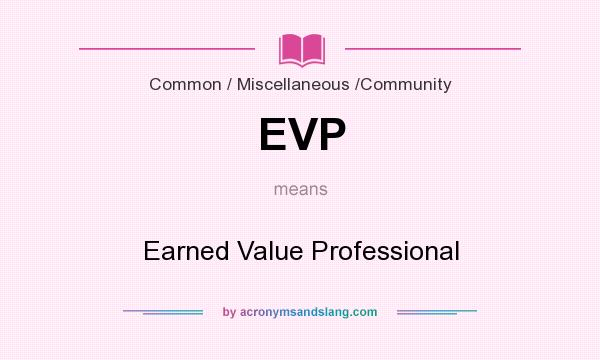 What does EVP mean? It stands for Earned Value Professional