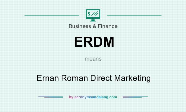 What does ERDM mean? It stands for Ernan Roman Direct Marketing