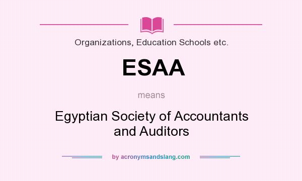 What does ESAA mean? It stands for Egyptian Society of Accountants and Auditors