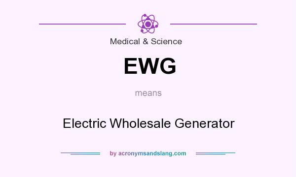 What does EWG mean? It stands for Electric Wholesale Generator