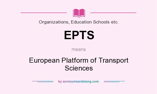 What does EPTS mean? It stands for European Platform of Transport Sciences