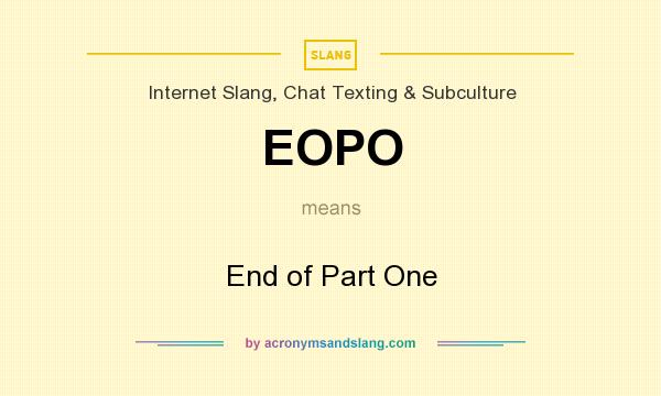 What does EOPO mean? It stands for End of Part One