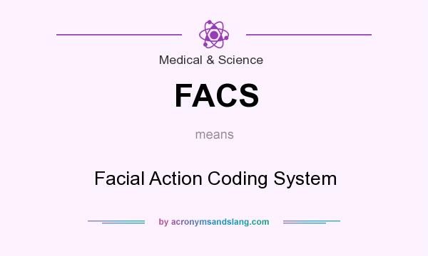 What does FACS mean? It stands for Facial Action Coding System