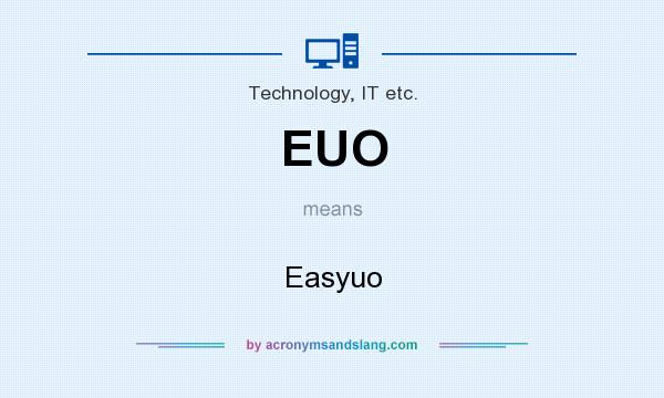 What does EUO mean? It stands for Easyuo