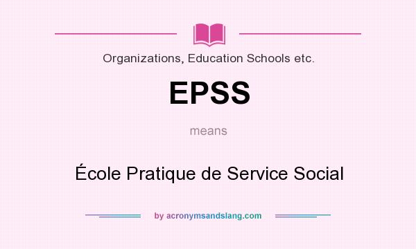 What does EPSS mean? It stands for École Pratique de Service Social