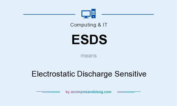What does ESDS mean? It stands for Electrostatic Discharge Sensitive