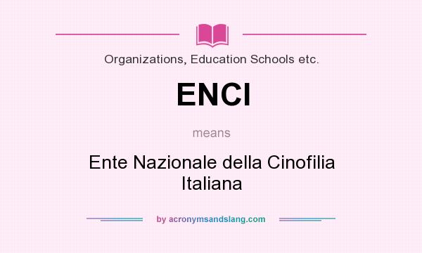What does ENCI mean? It stands for Ente Nazionale della Cinofilia Italiana