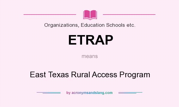 What does ETRAP mean? It stands for East Texas Rural Access Program