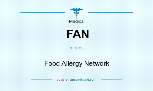 What does FAN mean? It stands for Food Allergy Network