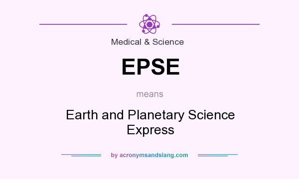 What does EPSE mean? It stands for Earth and Planetary Science Express