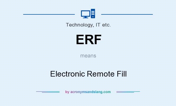 What does ERF mean? It stands for Electronic Remote Fill