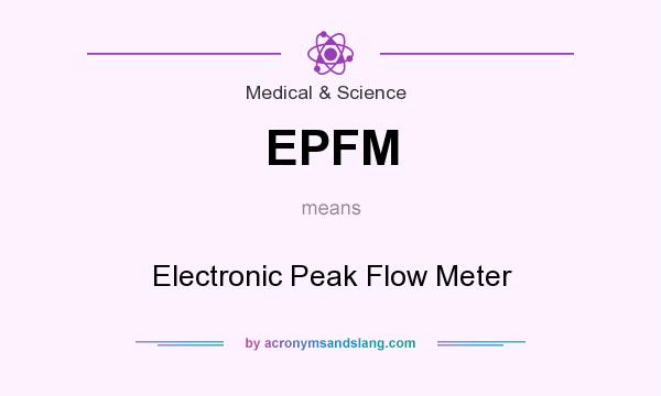 What does EPFM mean? It stands for Electronic Peak Flow Meter