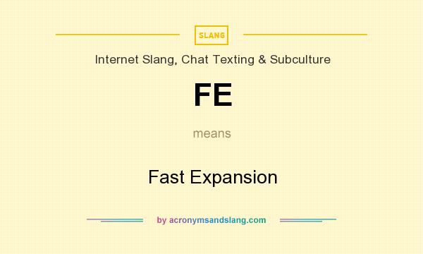 What does FE mean? It stands for Fast Expansion