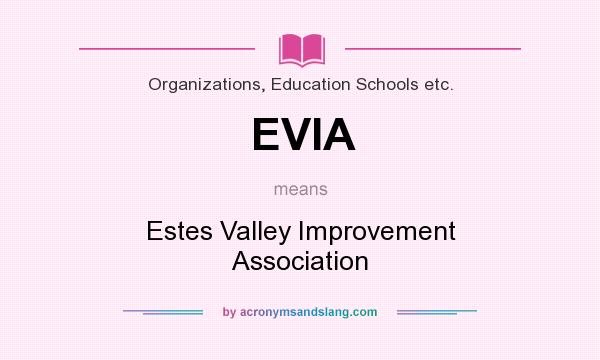 What does EVIA mean? It stands for Estes Valley Improvement Association