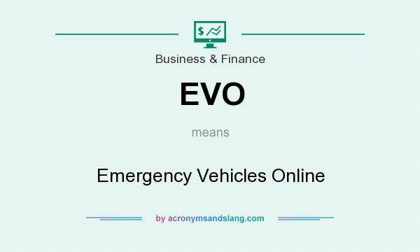 What does EVO mean? It stands for Emergency Vehicles Online