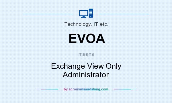 What does EVOA mean? It stands for Exchange View Only Administrator