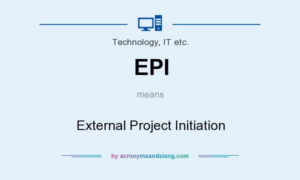 What does EPI mean? It stands for External Project Initiation
