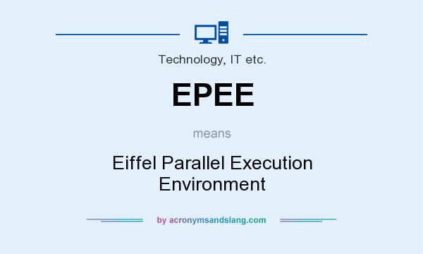What does EPEE mean? It stands for Eiffel Parallel Execution Environment