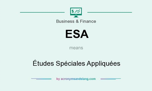What does ESA mean? It stands for Études Spéciales Appliquées